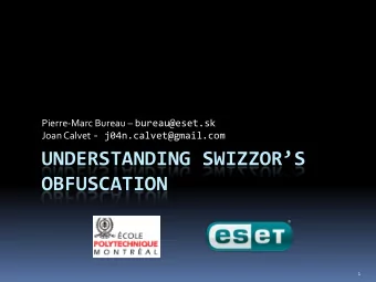 OBFUSCATION  1  Swizzor  Present since 2002 !  AV companies receive hundreds of new  binaries