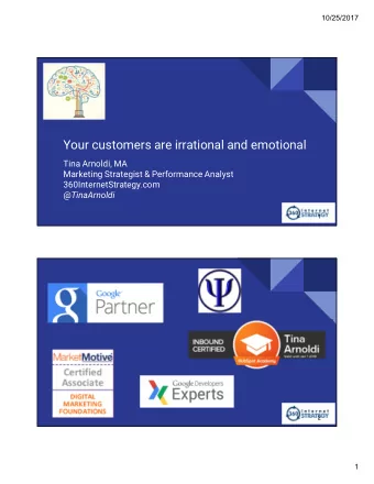 Your customers are irrational and emotional  Tina Arnoldi, MA  Marketing Strategist &amp;