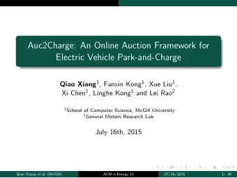Auc2Charge: An Online Auction Framework for  Electric Vehicle Park-and-Charge Qiao Xiang 1 , Fanxin