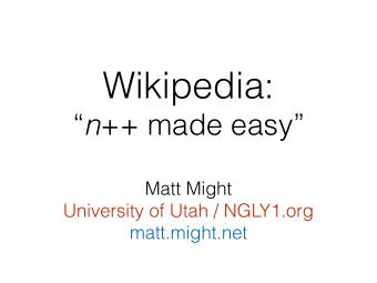 Wikipedia:  n ++ made easy  Matt Might  University of Utah / NGLY1.org  matt.might.net  What