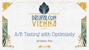 A/B Testing with Optimizely  Kristen Pol  Kristen Pol  Santa Cruz, CA, USA  Drupal for 13+