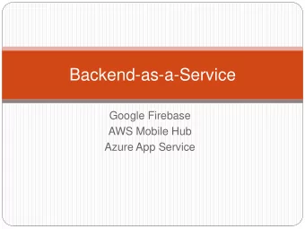 Backend-as-a-Service  Google Firebase  AWS Mobile Hub  Azure App Service  Motivation  What kind