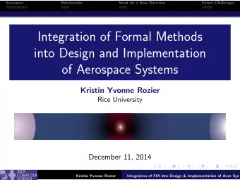 Integration of Formal Methods  into Design and Implementation  of Aerospace Systems  Kristin Yvonne