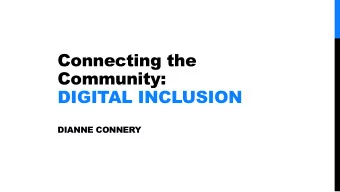 Connecting the  Community:  DIGITAL INCLUSION  DIANNE CONNERY  About Pottsboro o Population: 2,360