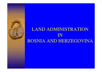 LAND ADMINISTRATION  IN  BOSNIA AND HERZEGOVINA  NATIONAL SURVEYING AND  MAPPING ORGANIZATION IN