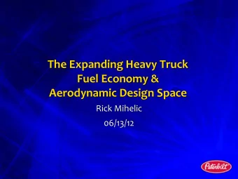 The Expanding Heavy Truck  Fuel Economy &amp;  Aerodynamic Design Space  Rick Mihelic  06/13/12