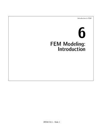 6  FEM Modeling:  Introduction  IFEM Ch 6  Slide 1  Introduction to FEM  FEM Terminology