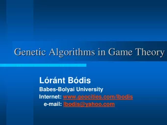 Genetic Algorithms in Game Theory  Genetic Algorithms in Game Theory  Lrnt Bdis  Babes-Bolyai