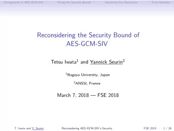 Reconsidering the Security Bound of  AES-GCM-SIV Tetsu Iwata 1 and Yannick Seurin 2 1 Nagoya