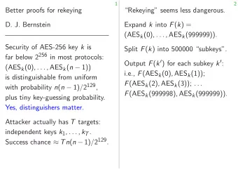 Better proofs for rekeying  Rekeying seems less dangerous.  D. J. Bernstein Expand k into F (