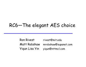 RC6The elegant AES choice  Ron Rivest rivest@mit.edu Matt Robshaw mrobshaw@supanet.com Yiqun