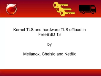 Kernel TLS and hardware TLS offload in  FreeBSD 13  by  Mellanox, Chelsio and Netflix  Why crypto?