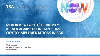 ATTACK AGAINST CONSTANT-TIME  CRYPTO IMPLEMENTATIONS IN SGX  Daniel Moghimi  Ph.D. Student