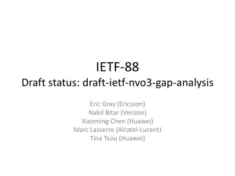 IETF-88  Draft status: draft-ietf-nvo3-gap-analysis  Eric Gray (Ericsson)  Nabil Bitar (Verizon)