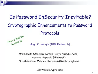 Is Password InSecurity Inevitable?  Cryptographic Enhancements to Password  Protocols  Hugo