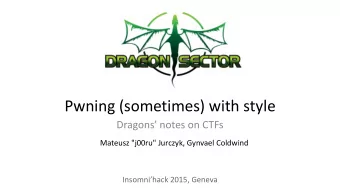Pwning (sometimes) with style Dragons notes on CTFs  Mateusz &quot;j00ru&quot; Jurczyk, Gynvael