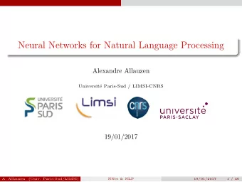 Neural Networks for Natural Language Processing  Alexandre Allauzen  Universit  e Paris-Sud /