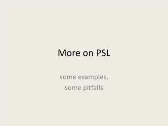 More on PSL  some examples,  some pitfalls pulsed signal   The PSL was right  assert always (req