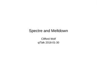 Spectre and Meltdown  Clifford Wolf  q/Talk 2018-01-30  Spectre and Meltdown  Spectre