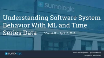 Understanding Software System  Behavior With ML and Time  Series Data  QCon.ai SF  April 11,
