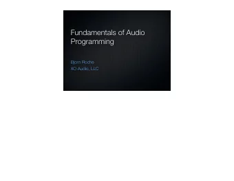 Fundamentals of Audio  Programming  Bjorn Roche  XO Audio, LLC  Who Am I?  Software Designer
