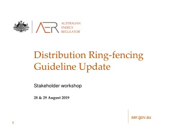 Distribution Ring-fencing  Guideline Update  Stakeholder workshop  28 &amp; 29 August 2019