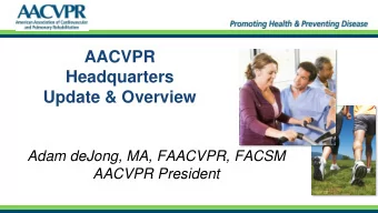 AACVPR  Headquarters  Update &amp; Overview  Adam deJong, MA, FAACVPR, FACSM  AACVPR President
