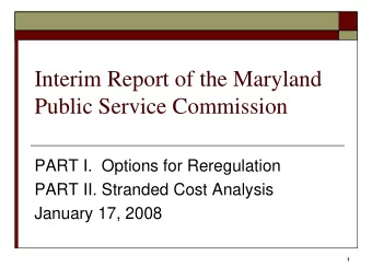 Interim Report of the Maryland  Public Service Commission  PART I.  Options for Reregulation  PART