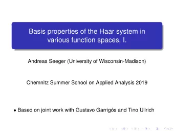 Basis properties of the Haar system in  various function spaces, I.  Andreas Seeger (University of