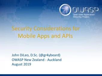 Security Considerations for  Mobile Apps and APIs  John DiLeo, D.Sc. (@gr4ybeard)  OWASP New