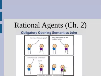 Rational Agents (Ch. 2)  Rational agent  Remember vacuum problem?  Agent program:  if [Dirty],