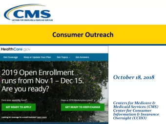 Consumer Outreach  October 18, 2018  Centers for Medicare &amp;  Medicaid Services (CMS)  Center