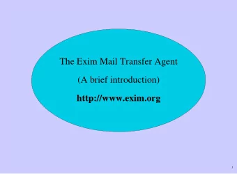 The Exim Mail Transfer Agent  (A brief introduction)  http://www.exim.org  1  Configuration file