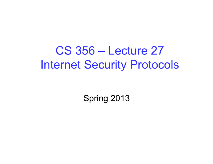 cs 356 lecture 27 internet security protocols