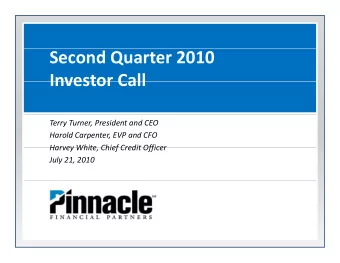Second Quarter 2010  Investor Call Investor Call Terry Turner, President and CEO Harold Carpenter,