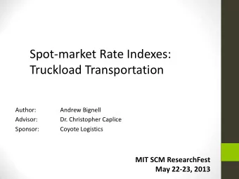 Spot-market Rate Indexes:  Truckload Transportation  Author:  Andrew Bignell  Advisor:  Dr.
