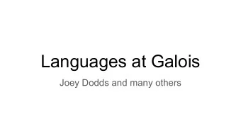 Languages at Galois  Joey Dodds and many others  Trust boundary  Aggregator  Aggregator  User  Core