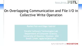 On Overlapping Communication and File I/O in  Collective Write Operation  Raafat Feki and Edgar