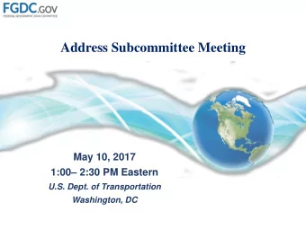 Address Subcommittee Meeting  May 10, 2017 1:00  2:30 PM Eastern  U.S. Dept. of Transportation