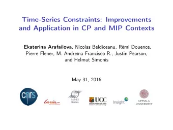 Time-Series Constraints: Improvements  and Application in CP and MIP Contexts Ekaterina Arafailova