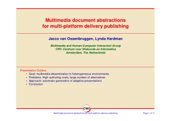 Multimedia document abstractions  for multi-platform delivery publishing  Jacco van Ossenbruggen,