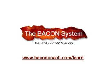 www.baconcoach.com/learn  Video &amp; Audio  Multi Media Content  www.baconcoach.com/learn  Video