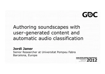 Authoring soundscapes with  user-generated content and  automatic audio classification Jordi Janer