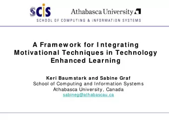 A Fram ew ork for I ntegrating  Motivational Techniques in Technology  Enhanced Learning  Keri Baum