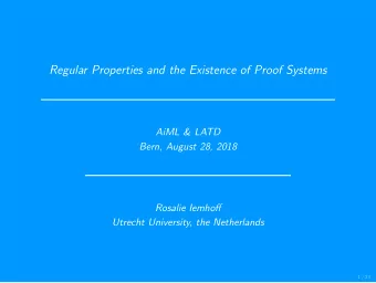 Regular Properties and the Existence of Proof Systems  AiML &amp; LATD  Bern, August 28, 2018