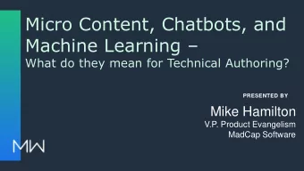 Micro Content, Chatbots, and Machine Learning   What do they mean for Technical Authoring?