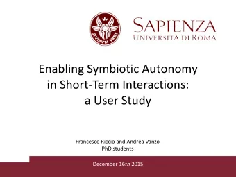in Short-Term Interactions:  a User Study  Francesco Riccio and Andrea Vanzo  PhD students December
