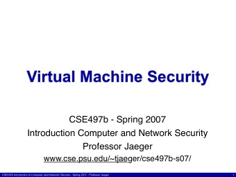 Virtual Machine Security  CSE497b - Spring 2007  Introduction Computer and Network Security