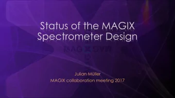Status of the MAGIX  Spectrometer Design  Julian Mller  MAGIX collaboration meeting 2017  Magneto