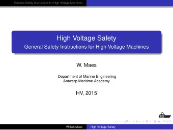 High Voltage Safety  General Safety Instructions for High Voltage Machines  W. Maes  Department of